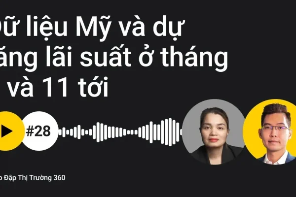 Dữ liệu kinh tế ở Mỹ và khả năng Fed tăng lãi suất trong tháng 9 và 11 sắp tới.