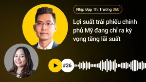 Lợi suất trái phiếu chính phủ Mỹ đang chỉ ra kỳ vọng tăng lãi suất